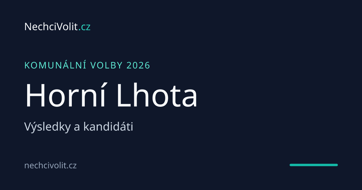 Komunální volby Horní Lhota 2026 – výsledky a kandidáti | NechciVolit.cz