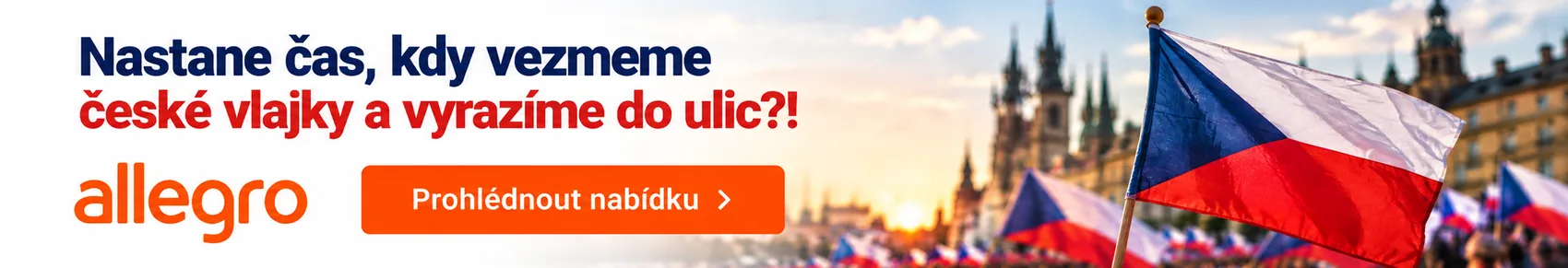 Allegro – Nastane čas, kdy vezmeme české vlajky a vyrazíme do ulic?!
